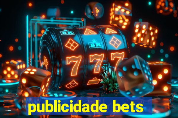 publicidade bets